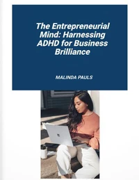 The Entrepreneurial Mind: Harnessing ADHD for Business Brilliance